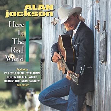The Unbroken Circle: Alan Jackson � �Here In The Real World��(1989)