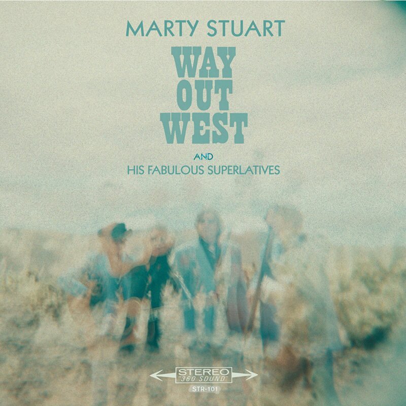 Favorite Albums Of The Decade: Marty Stuart And His Fabulous Superlatives – ‘Way Out West’ (2017)