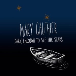 Mary Gauthier Dark Enough to See the Stars