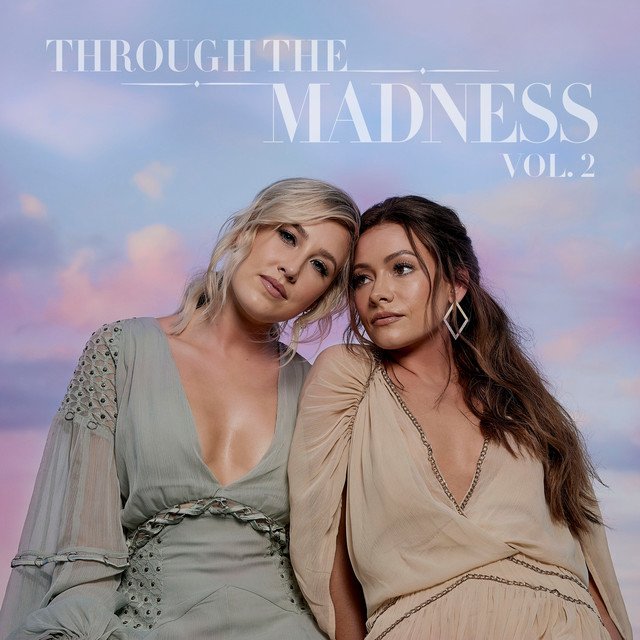 Album Review: Maddie & Tae – ‘Through the Madness, Vol. 2’