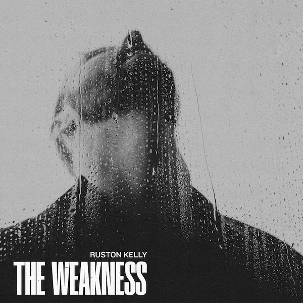 Album Review: Ruston Kelly – ‘The Weakness’
