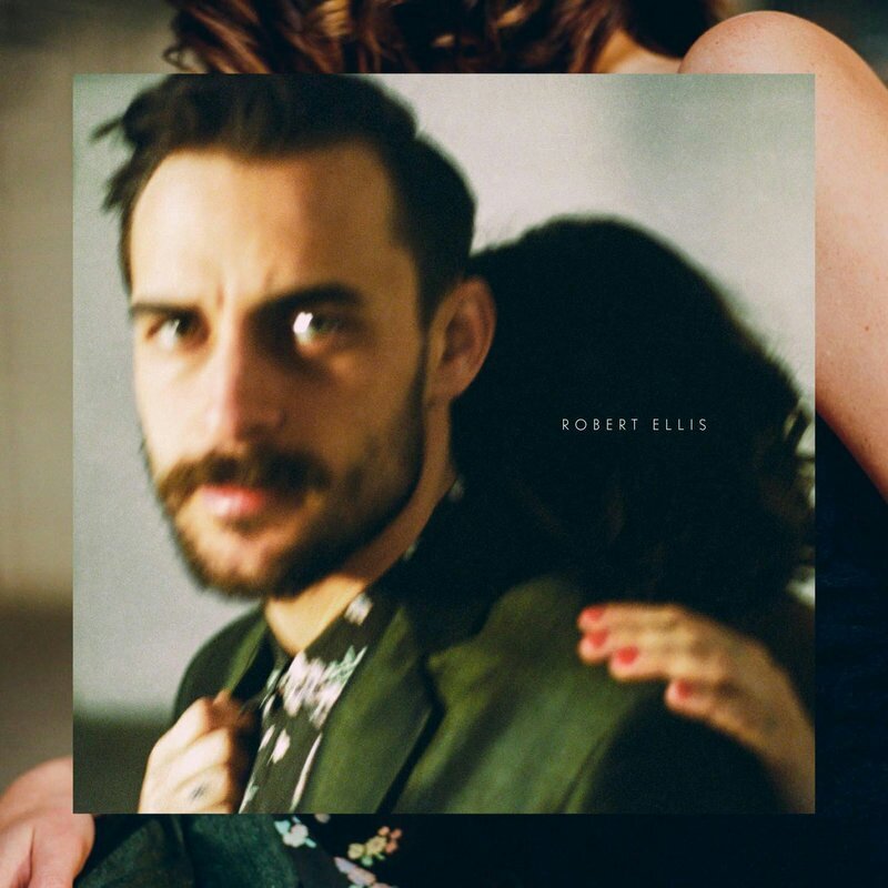 Favorite Albums Of The Decade: Robert Ellis – ‘Robert Ellis’ (2016)